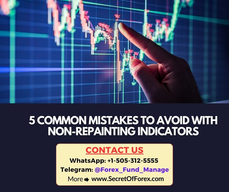 5 Common Mistakes to Avoid with Non-Repainting Indicators