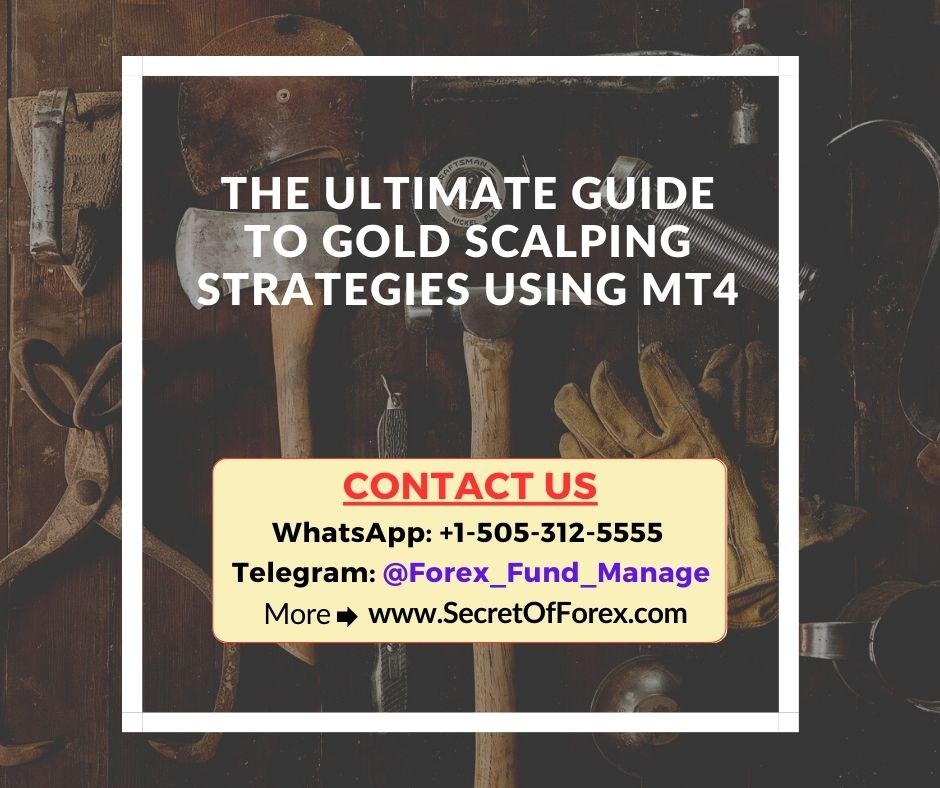 The Ultimate Guide to Gold Scalping Strategies Using MT4