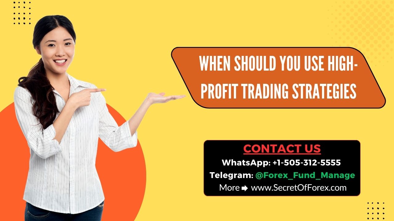 When Should You Use High-Profit Trading Strategies