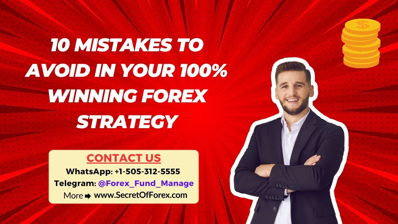 10 Mistakes to Avoid in Your 100% Winning Forex Strategy