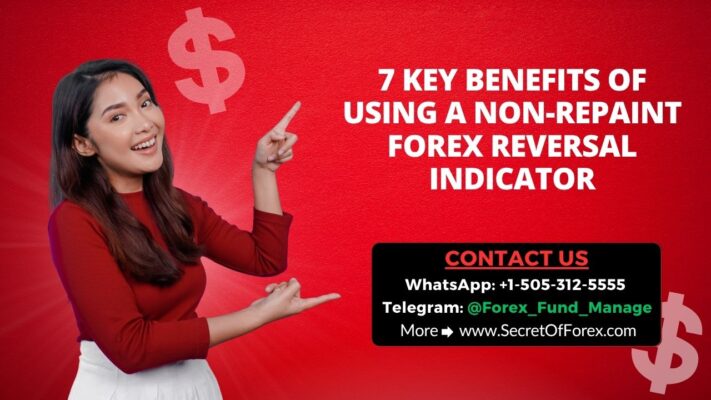 7 Key Benefits of Using a Non-Repaint Forex Reversal Indicator