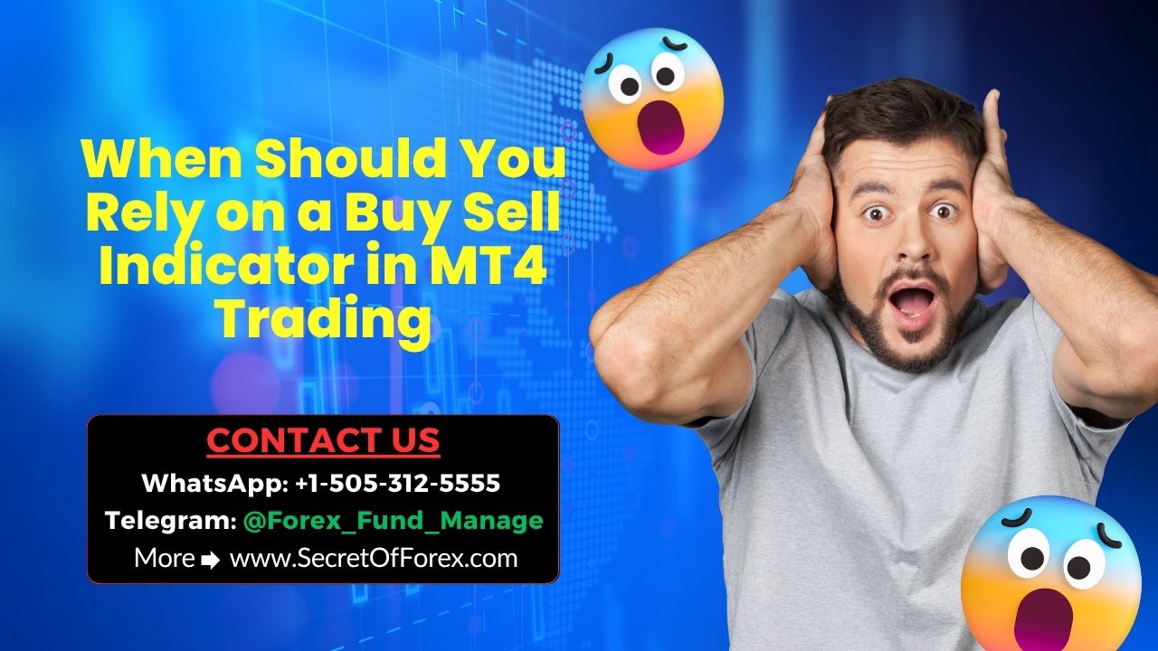When Should You Rely on a Buy Sell Indicator in MT4 Trading